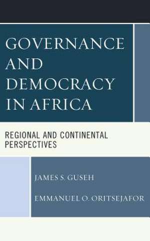 Governance and Democracy in Africa de Emmanuel O. Oritsejafor