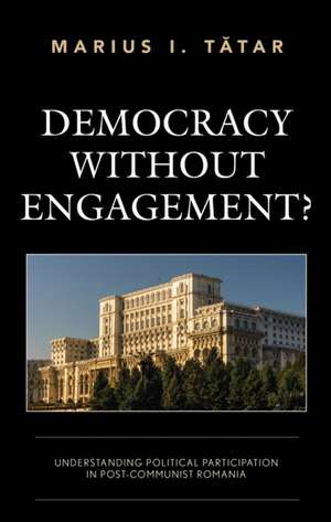 DEMOCRACY WITHOUT ENGAGEMENT de Marius I. Tatar