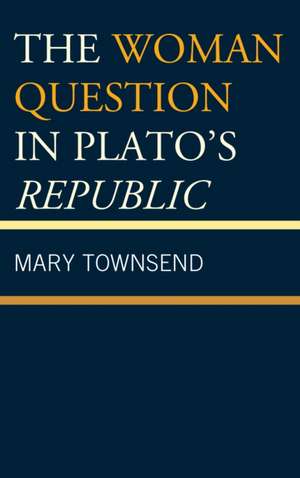 Woman Question in Plato's Republic de Mary Townsend