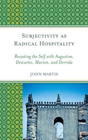 Subjectivity as Radical Hospitality de John Martis