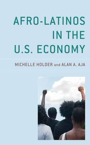 Afro-Latinos in the U.S. Economy de Alan A. Aja