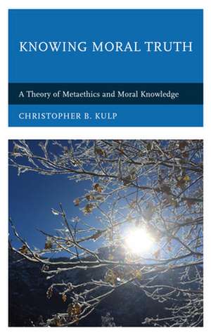 KNOWING MORAL TRUTHA THEORY OPB de Christopher B. Kulp