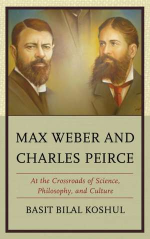 Max Weber and Charles Peirce de Basit Bilal Koshul