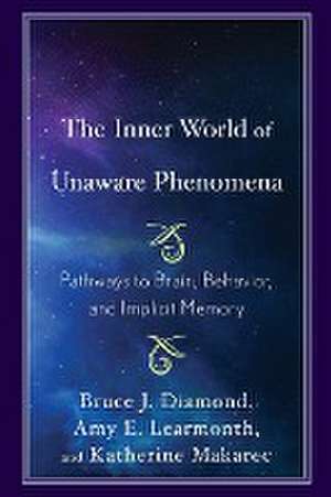 The Inner World of Unaware Phenomena de Bruce J. Diamond