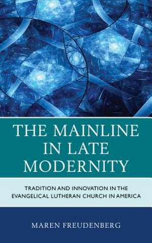 Mainline in Late Modernity de Maren Freudenberg