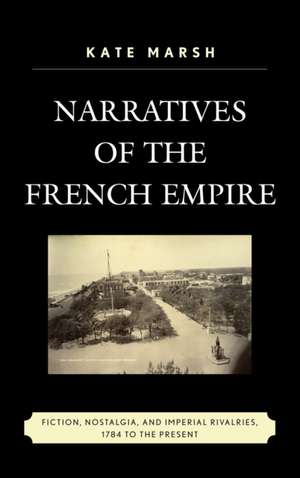 Narratives of the French Empire de Kate Marsh