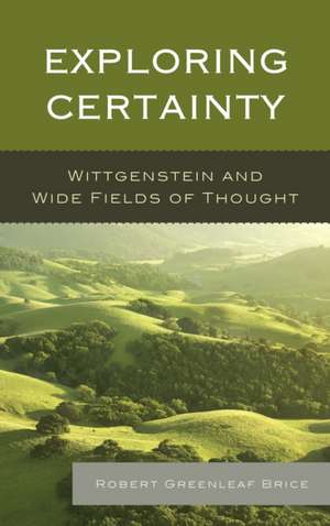 Exploring Certainty de Robert Greenleaf Brice