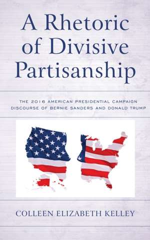 RHETORIC OF DIVISIVE PARTISANSPB de Colleen Elizabeth Kelley