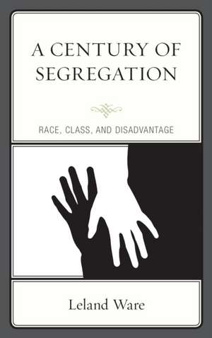 Century of Segregation de Leland Ware