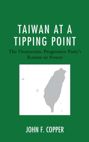 Taiwan at a Tipping Point de John F. Copper