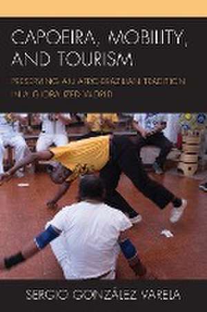 Capoeira, Mobility, and Tourism de Sergio González Varela