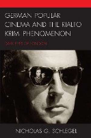 German Popular Cinema and the Rialto Krimi Phenomenon de Nicholas G. Schlegel