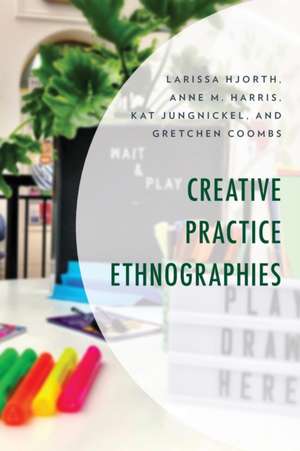 Creative Practice Ethnographies de Gretchen Coombs