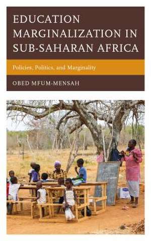 Education Marginalization in Sub-Saharan Africa de Obed Mfum-Mensah