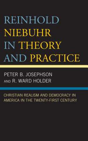 Reinhold Niebuhr in Theory and Practice de R. Ward Holder