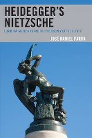 Heidegger's Nietzsche de José Daniel Parra