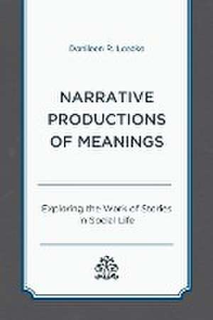 Narrative Productions of Meanings de Donileen R. Loseke