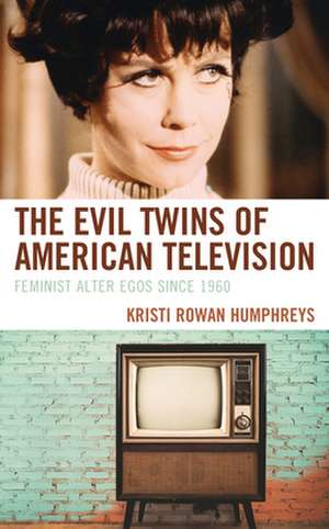 Evil Twins of American Television de Kristi Rowan Humphreys