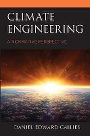 Climate Engineering de Daniel Edward Callies