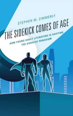 SIDEKICK COMES OF AGEHOW YOUNCB de Stephen M. Zimmerly