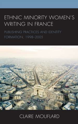 Ethnic Minority Women's Writing in France de Claire Mouflard