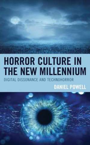 Horror Culture in the New Millennium de Daniel W. Powell