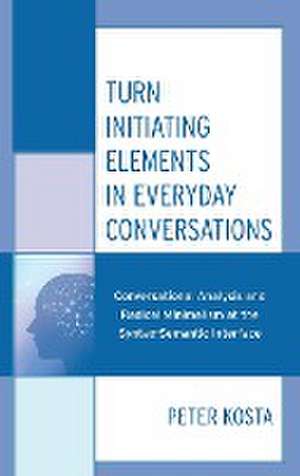 Kosta, P: Turn Initiating Elements in Everyday Conversations de Peter Kosta