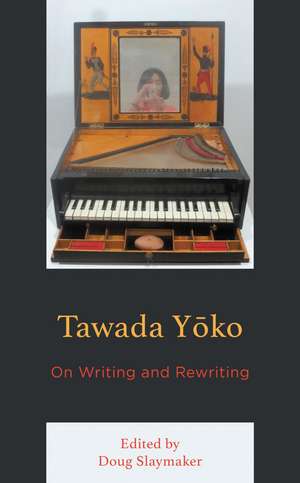 Tawada Yoko: On Writing and Rewriting de Doug Slaymaker