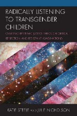 Radically Listening to Transgender Children de Katie Steele