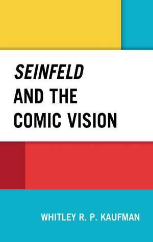 Seinfeld and the Comic Vision de Whitley Kaufman