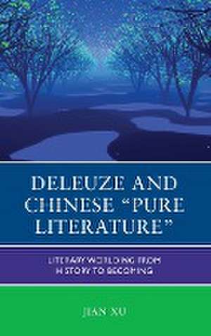 Deleuze and Chinese "Pure Literature" de Jian Xu