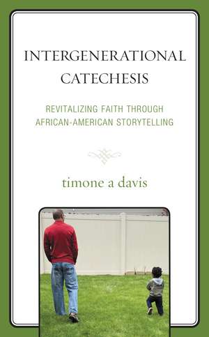 Intergenerational Catechesis: Revitalizing Faith through African-American Storytelling de timone a davis