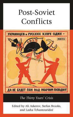 Post-Soviet Conflicts: The Thirty Years’ Crisis de Ali Askerov