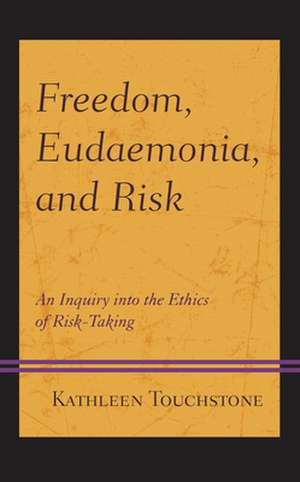 Freedom, Eudaemonia, and Risk de Kathleen Touchstone