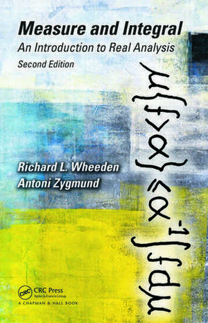 Measure and Integral: An Introduction to Real Analysis, Second Edition de Richard L. Wheeden