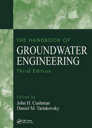 The Handbook of Groundwater Engineering de John H. Cushman