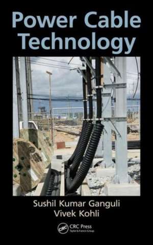 Power Cable Technology de Sushil Kumar Ganguli