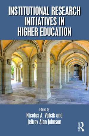 Institutional Research Initiatives in Higher Education de Nicolas A. Valcik