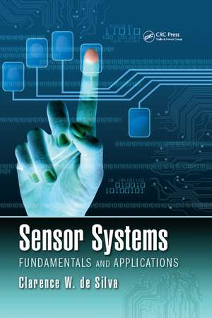 Sensor Systems: Fundamentals and Applications de Clarence W. de Silva