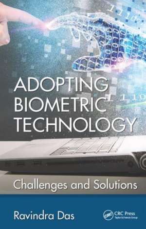 Adopting Biometric Technology: Challenges and Solutions de Ravindra Das