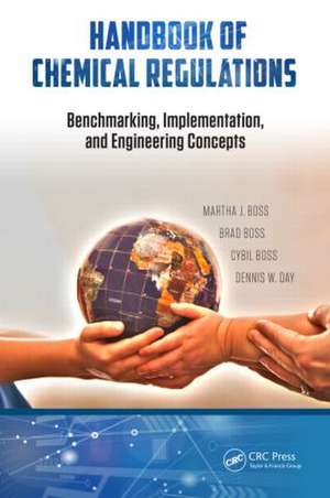 Handbook of Chemical Regulations: Benchmarking, Implementation, and Engineering Concepts de Martha J. Boss