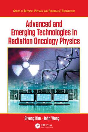 Advanced and Emerging Technologies in Radiation Oncology Physics de Siyong Kim