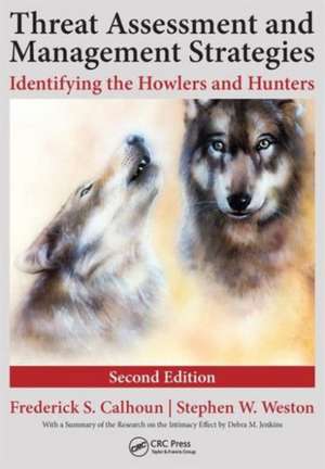 Threat Assessment and Management Strategies: Identifying the Howlers and Hunters, Second Edition de Frederick S. Calhoun