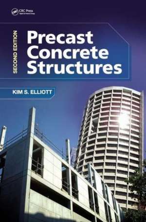 Precast Concrete Structures de Kim S. Elliott