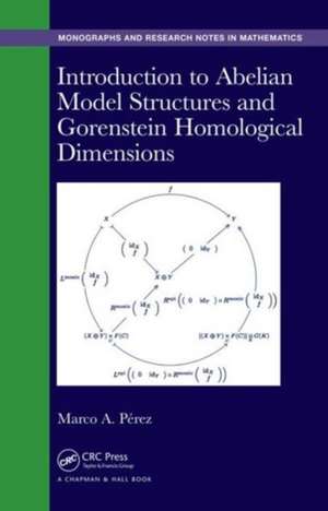 Introduction to Abelian Model Structures and Gorenstein Homological Dimensions de Marco A. P. Bullones