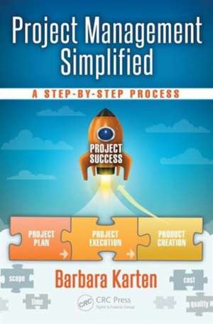 Project Management Simplified: A Step-by-Step Process de Barbara Karten