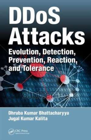 DDoS Attacks: Evolution, Detection, Prevention, Reaction, and Tolerance de Dhruba Kumar Bhattacharyya