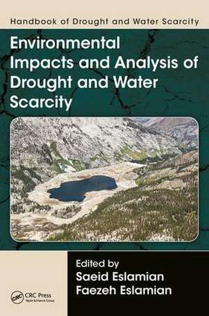 Handbook of Drought and Water Scarcity: Environmental Impacts and Analysis of Drought and Water Scarcity de Saeid Eslamian