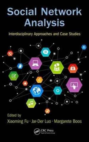 Social Network Analysis: Interdisciplinary Approaches and Case Studies de Xiaoming Fu