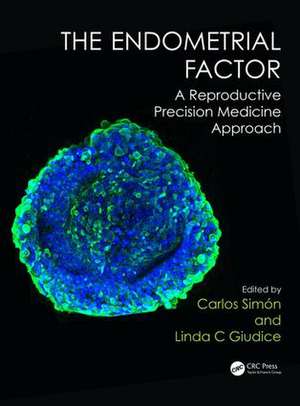 The Endometrial Factor: A Reproductive Precision Medicine Approach de Carlos Simón